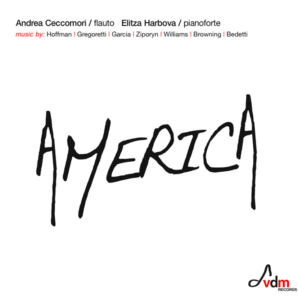 America | Andrea Ceccomori / flauto | Elitza Harbova / pianoforte | music by: Hoffman, Gregoretti, Garcia, Ziporyn, Williams, Browning, Bedetti